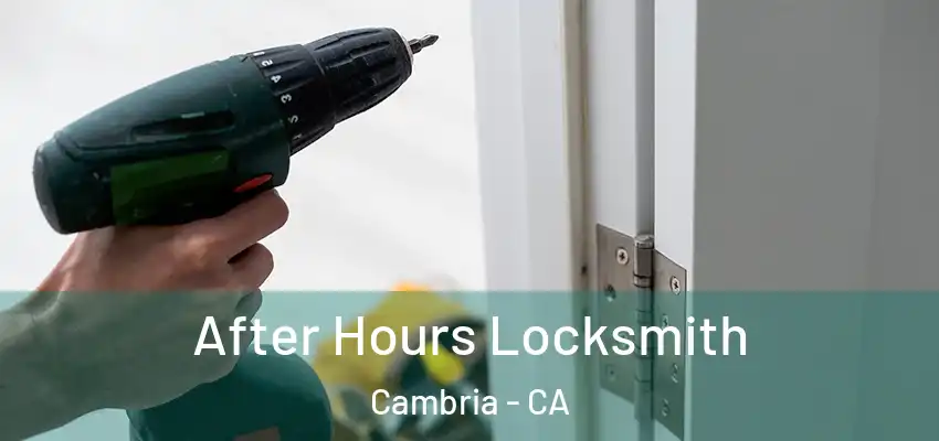  After Hours Locksmith Cambria - CA