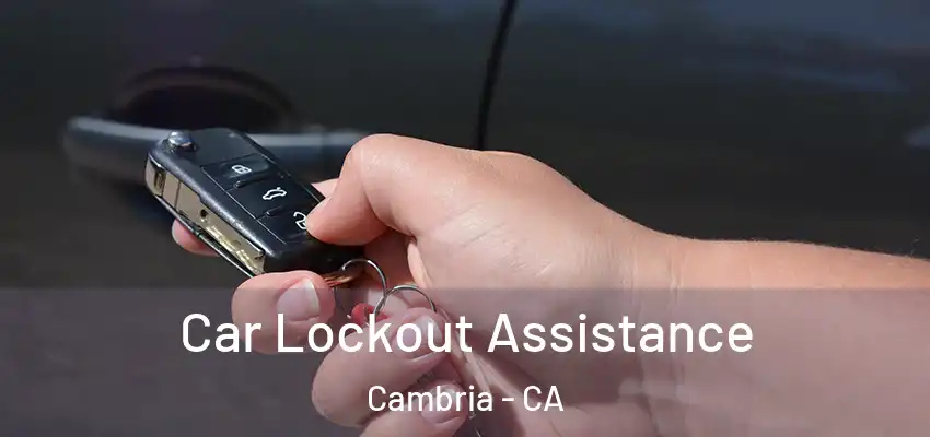 Car Lockout Assistance Cambria - CA