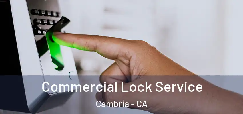  Commercial Lock Service Cambria - CA
