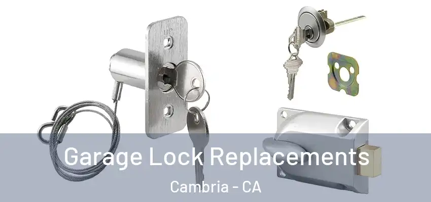  Garage Lock Replacements Cambria - CA