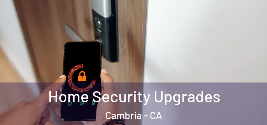  Home Security Upgrades Cambria - CA