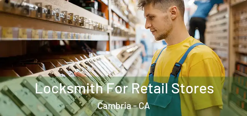  Locksmith For Retail Stores Cambria - CA