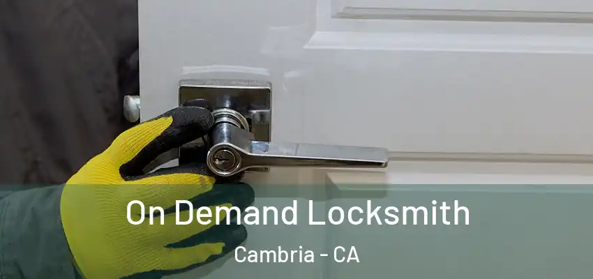  On Demand Locksmith Cambria - CA