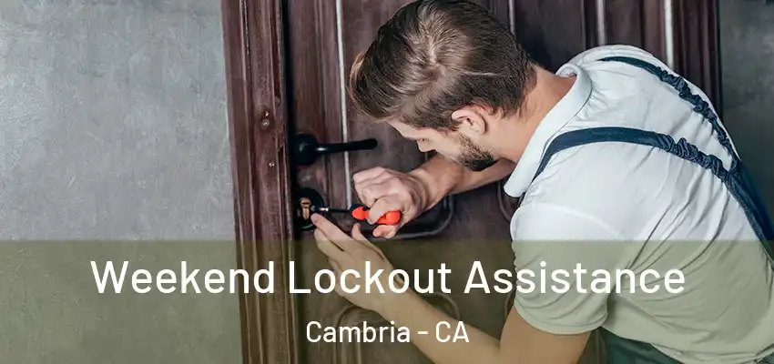  Weekend Lockout Assistance Cambria - CA